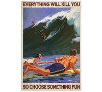 Affiche portrait en métal Surfing Everything Will Kill You So Choose Something Fun - Cadeau d'anniversaire - 20,3 x 30,5 cm