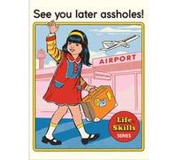 Affiche - Pyramid - Steven Rhodes - See You Later Assholes - Art Print - 30x40cm G