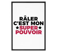 Affiche Râler c'est mon super pouvoir - Made In France - Tableau décoration murale - Cadeau Anniversaire Humour original rigolo (A4 (21 x 29,7 cm), Sans cadre)