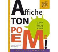 Affiche ton poème !: 27 poètes pour le droit des enfants à la poésie