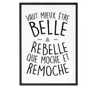 Affiche Vaut mieux être belle et rebelle - Made In France - Tableau décoration murale - Cadeau Humour Punchlines original rigolo (A2 (59,4 x 42 cm), Sans cadre)