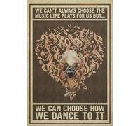 Affiche vintage en métal et aluminium avec inscription « We Can?¡¥T Choose The Music Life Plays Us But How We Dance to It » (Nous ne pouvons pas choisir la musique que la vie nous joue, mais comment n