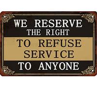 Affiche vintage en métal We Reserve The Right to Refuse Service to Anyone, décoration intérieure et extérieure 20,3 x 30,5 cm