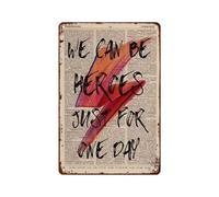 Affiche « We Can Be Heroes Just For One Day » - Plaque en métal à suspendre pour cuisine, abri de jardin, garage - 20,3 x 30,5 cm