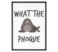 Affiche What the phoque - Made In France - Tableau décoration murale - Cadeau Animaux Anniversaire Humour original rigolo (A4 (21 x 29,7 cm), Sans cadre)