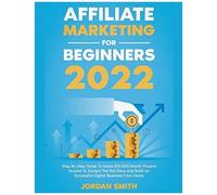 Affiliate Marketing 2024 Step By Step Guide To Make Dollars10,000/Month Passive Income To Escape The Rat Race And Build An Successful Digital Business From Home