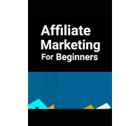 Affiliate Marketing for Beginners: How to Get Started for Free and Become Rich