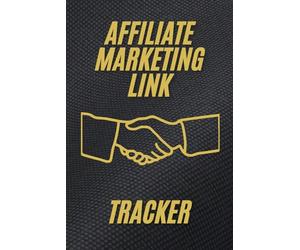 Affiliate Marketing Link Tracker: Notebook to Track and Store Affiliate Links for Entrepreneurs