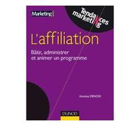 Affiliation - Bâtir, administrer et réussir un programme efficace - Antoine Denoix - Dunod - broché - Etude