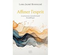 Affiner l'esprit : Vers davantage de lucidité et de bienveillance