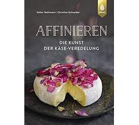Affinieren - Die Kunst Der Käse-Veredelung