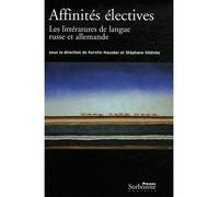 Affinites electives. les litteratures de langue russe et allemande, 1 - Alexandrine Viboud - Presses De La Sorbonne Nouvelle - broché - Etude