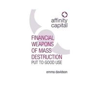 Affinity Capital - Financial Weapons Of Mass Destruction Put To Good Use