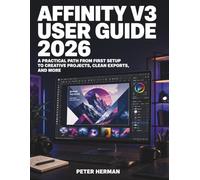 Affinity V3 User Guide 2026: A Practical Path from First Setup to Creative Projects, Clean Exports, and More