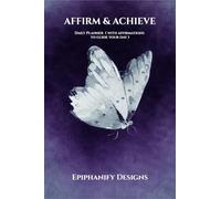 AFFIRM & ACHIEVE: Daily Planner (With Affirmations to Guide Your Day)