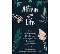 Affirm Your Life by Becca Anderson Becca Anderson (Auteur)