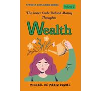 Affirma Series: Wealth, Explained: Volume 1 - The Inner Code Behind Money Thoughts