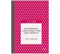 Affirmation, Care Ethics, And Lgbt Identity
