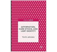 Affirmation, Care Ethics, And Lgbt Identity