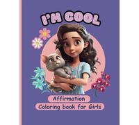 AFFIRMATION COLORING BOOK FOR GIRLS - I'M COOL: for ages 4-8