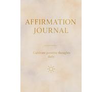 AFFIRMATION JOURNAL - Grid Paper Edition: Cultivate positive thoughts daily.