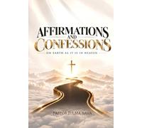 AFFIRMATIONS AND CONFESSIONS: On earth as it is in heaven