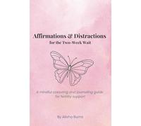 Affirmations and Distractions for the Two-Week Wait: A Positive Colouring and Journaling Guide for Fertility Treatments