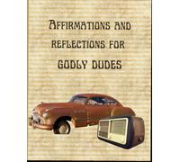 Affirmations and Reflections for Godly dudes: Declarations for God Guys