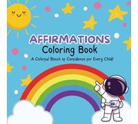 Affirmations Coloringbook: A Colorful Boost of Confidence for Every Child!: Bold, Easy and Fun Affirmations for Kids of all Ages