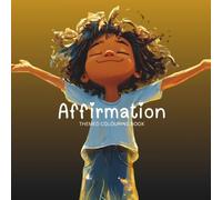 Affirmations Colouring Book: Combining the joy of colouring with the power of affirmations