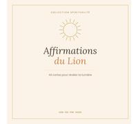 Affirmations du Lion: 44 cartes d'affirmations pour révéler ta lumière intérieure