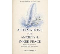 Affirmations for Anxiety & Inner Peace: Speak Calm, Trust God, and Restore Your Inner Stillness