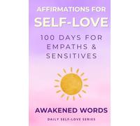 Affirmations For Self-Love: 100 Days For Empaths & Sensitives