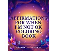 Affirmations For When I'm Not Ok Coloring Book