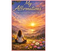 Affirmations Journal: Daily inspiration for a Positive Life