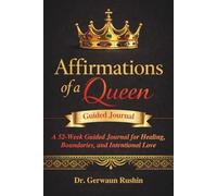 Affirmations of a Queen: A 52-W uided Journal for Healing, Boundaries, and Intentional Love