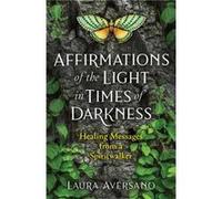 Affirmations of the Light in Times of Darkness by Laura Aversano Laura Aversano (Auteur)