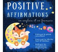 Affirmations positives pour les enfants en anglais et en français: Apprendre l'anglais, Livre bilingue anglais français, French English books for kids