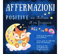 Affirmations positives pour les enfants en italien et en français: Apprendre l'italien, Italien pour débutants, Livre en italien, Libri per bambini 2 anni in italiano
