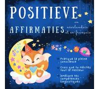 Affirmations positives pour les enfants en néerlandais et en français: Apprendre le neerlandais, Livre bilingue bebe neerlandais, Nederlandstalige boeken voor kinderen