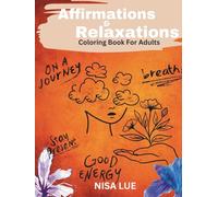 Affirmations & Relaxations: A Relaxing Coloring Book For Adults