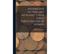 Affirmative Action And Increased Labor Force Participation Of Women