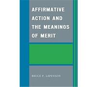 Affirmative Action and the Meanings of Merit Bruce P. Lapenson (Auteur)