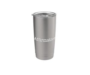 AFFIRMATIVE LE MOT AFFIRMATIF SUR UN TEE VALID VRAI Gobelet isotherme en acier inoxydable double paroi