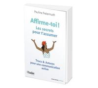 Affirme-toi ! Les secrets pour t'affirmer