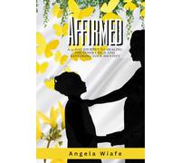 Affirmed: A 31-day Journey to Healing the Inner Child and Restoring Your Identity