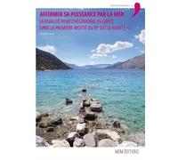 Affirmer sa puissance par la mer La rivalité pour l'hégémonie en Grèce dans la première moitié du IVème siècle avant J.-C. - ICARDI GIULIA - Mom Maison Orient Mediterranee - broché - Essai