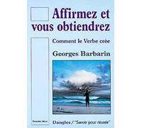 Affirmez et vous obtiendrez : Comment le verbe crée