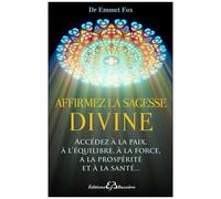 Affirmez La Sagesse Divine - Ta Volonté Soit Faite