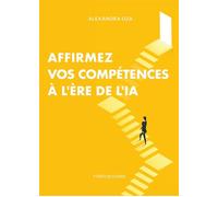 Affirmez vos compétences à l'ère de l'IA - Alexandra Oza - Heliopoles - broché - Guide
